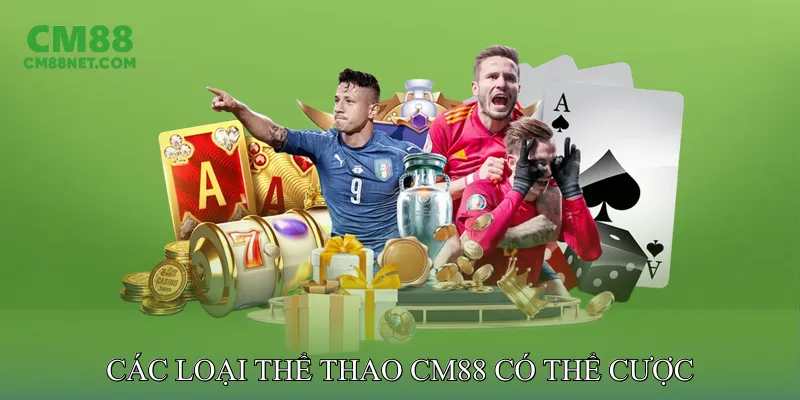 Các Loại Thể Thao CM88 Có Thể Cược