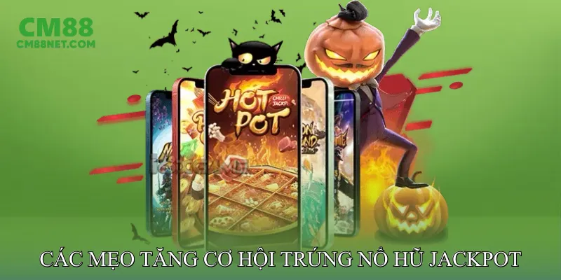 Nổ Hũ Jackpot - Tăng Cơ Hội Nhận Giải Thưởng Khủng Các Mẹo Tăng Cơ Hội Trúng Nổ Hũ Jackpot