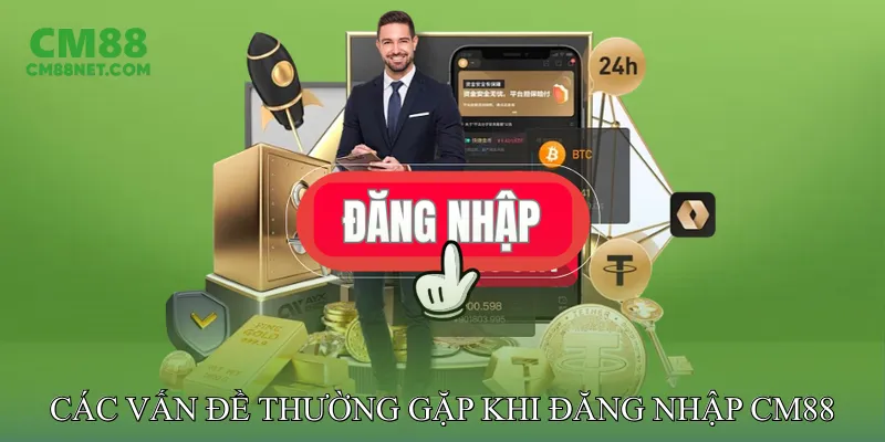 Đăng Nhập CM88 Các Vấn Đề Thường Gặp Khi Đăng Nhập CM88