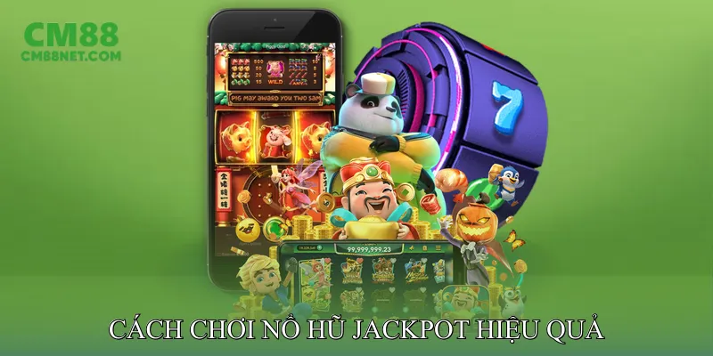 Nổ Hũ Jackpot - Tăng Cơ Hội Nhận Giải Thưởng Khủng Cách Chơi Nổ Hũ Jackpot Hiệu Quả
