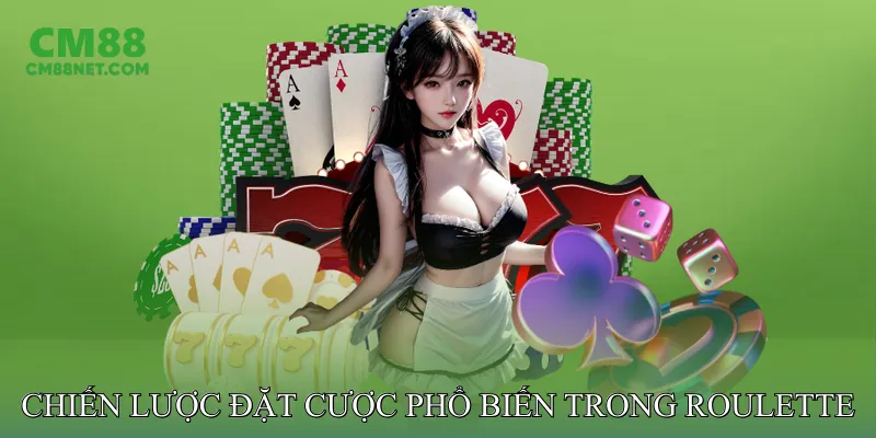 Roulette Online CM88 Mang Lại Trải Nghiệm Cá Cược Hấp Dẫn Chiến Lược Đặt Cược Phổ Biến Trong Roulette