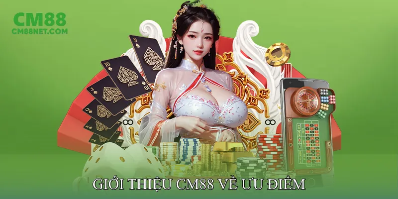 Giới Thiệu CM88 Giới thiệu CM88 về ưu điểm