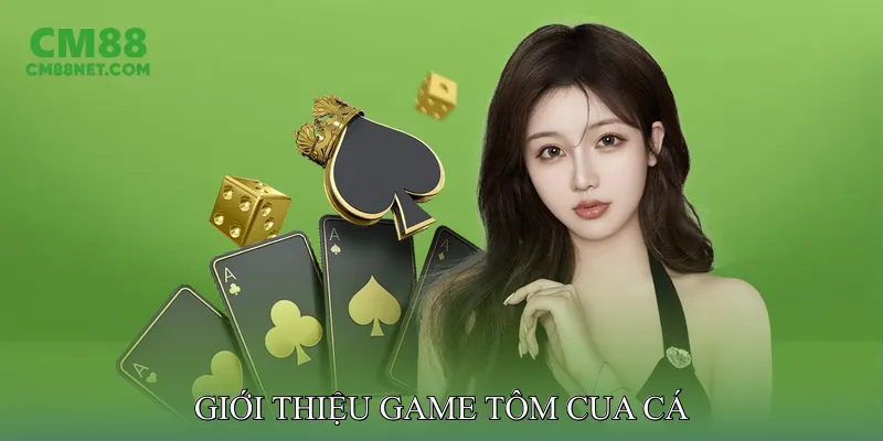Giới Thiệu Game Tôm Cua Cá