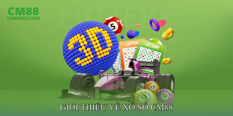 Giới Thiệu Về Xổ Số CM88
