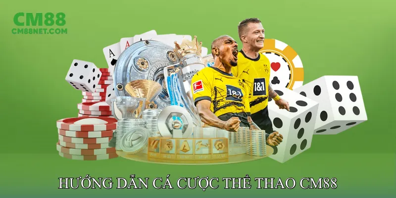 Hướng Dẫn Cá Cược Thể Thao CM88