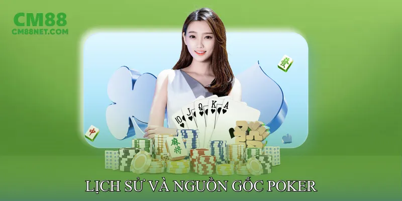 Poker - Khám Phá Chiến Lược, Bluff Và Kỹ Năng Quản Lý Vốn Lịch Sử Và Nguồn Gốc Poker
