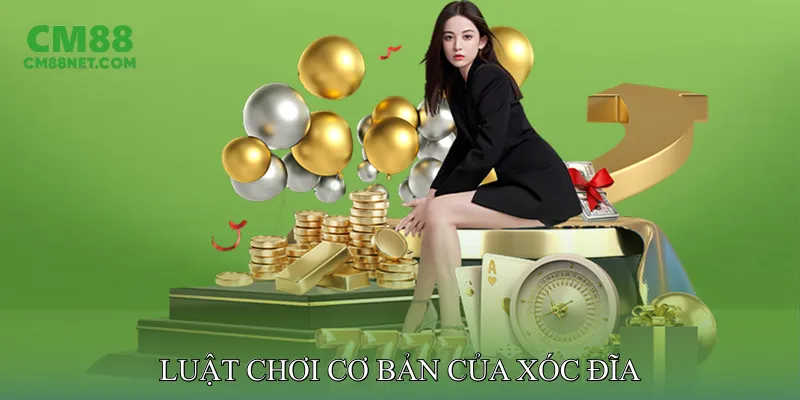 Luật Chơi Cơ Bản Của Xóc Đĩa