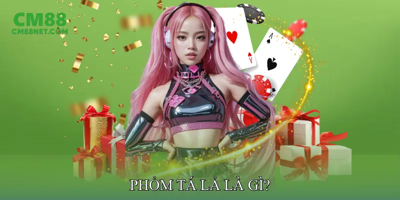 Phỏm Tá Lả Là Gì?